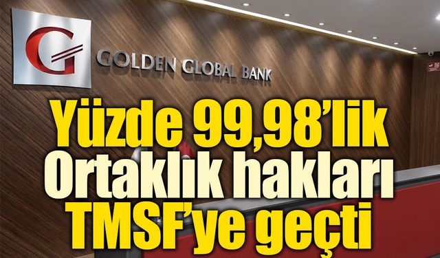 BDDK’dan Golden Global kararı: Yüzde 99,98’lik payın ortaklık hakları TMSF’ye geçti
