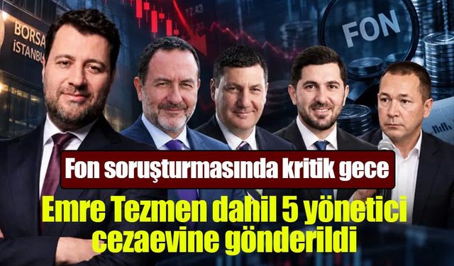 Fon soruşturmasında 5 tutuklama! Emre Tezmen dahil 5 yönetici cezaevine gönderildi