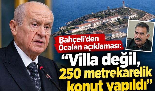Bahçeli’den Öcalan açıklaması: “Villa değil, 250 metrekarelik konut yapıldı”