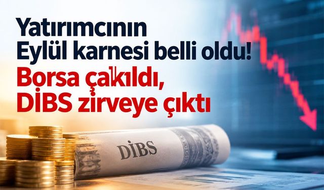 Eylül ayında yatırımcının kazananı DİBS oldu! Borsa ve altın kaybettirdi