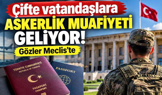 Askerlikte yeni dönem kapıda! Çifte vatandaşları ilgilendiren düzenleme