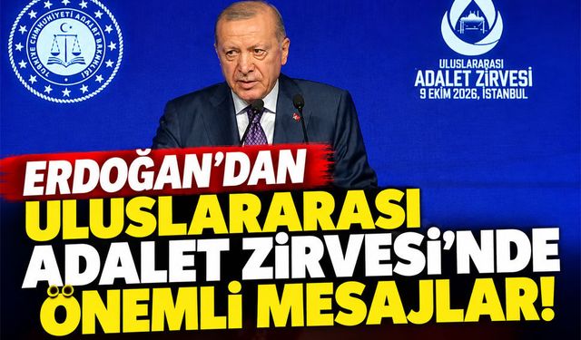 Erdoğan İstanbul'da Uluslararası Adalet Zirvesi'nde önemli mesajlar veriyor!