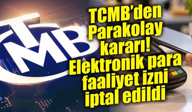 TCMB’den Parakolay kararı! Elektronik para faaliyet izni iptal edildi