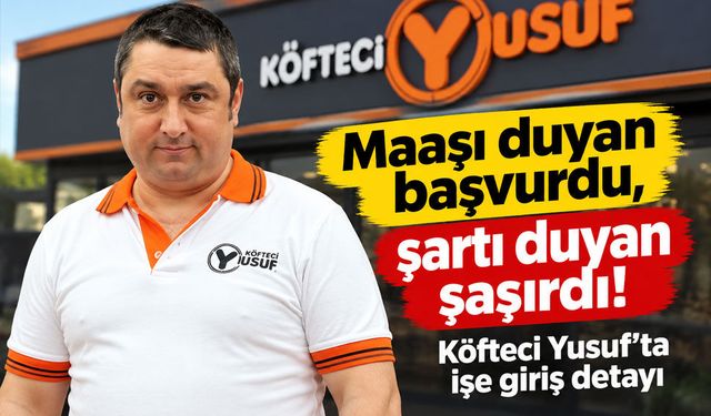 Köfteci Yusuf’ta işe girmek isteyenler kuyruğa girdi! Şartı duyan şaşırdı