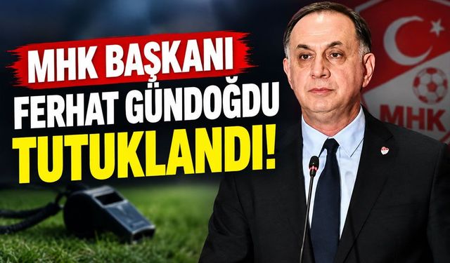 MHK Başkanı Ferhat Gündoğdu tutuklandı! Hakemler dosyasında 5 isim cezaevine gönderildi