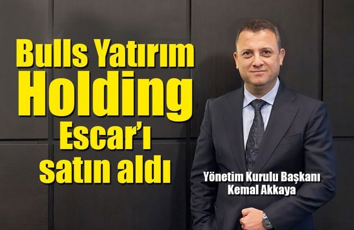 Bulls Yatırım Holding filo kiralama sektörünün köklü ismi Escar’ı satın aldı