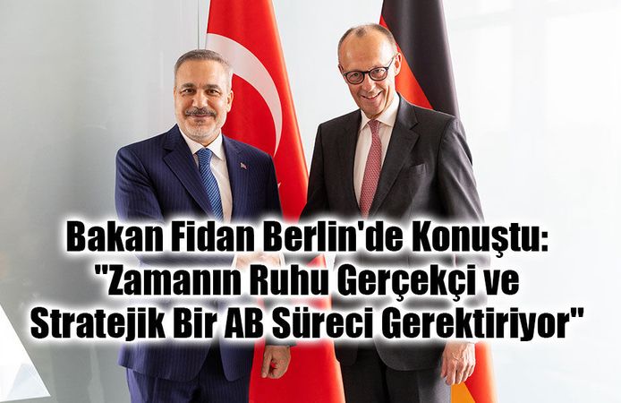 Bakan Fidan: "Zamanın Ruhu Gerçekçi ve Stratejik Bir AB Süreci Gerektiriyor"