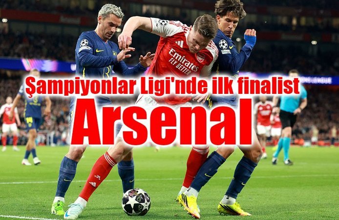 Şampiyonlar Ligi'nde ilk finalist Arsenal