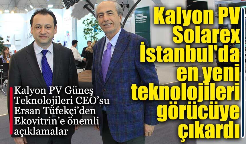 Kalyon PV uluslararası yatırımcılarla Solarex İstanbul'da buluştu