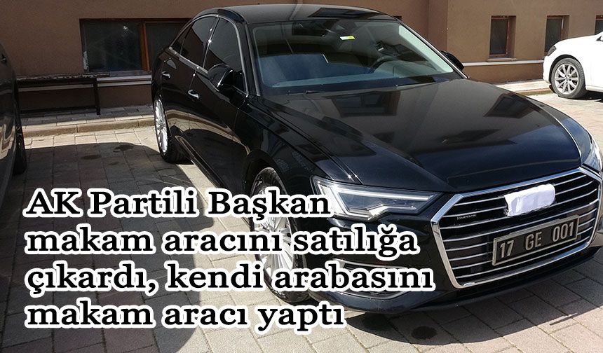 AK Partili Başkan makam aracını satılığa çıkardı, kendi arabasını makam aracı yaptı