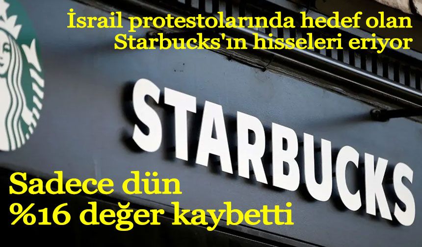İsrail protestolarında hedef olan Starbucks'ın hisseleri eriyor
