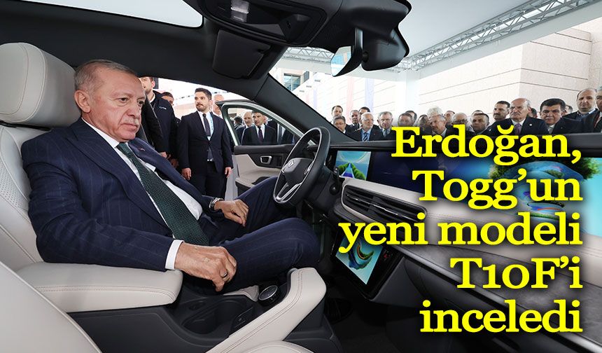Cumhurbaşkanı Erdoğan, Togg’un yeni modeli T10F’i inceledi