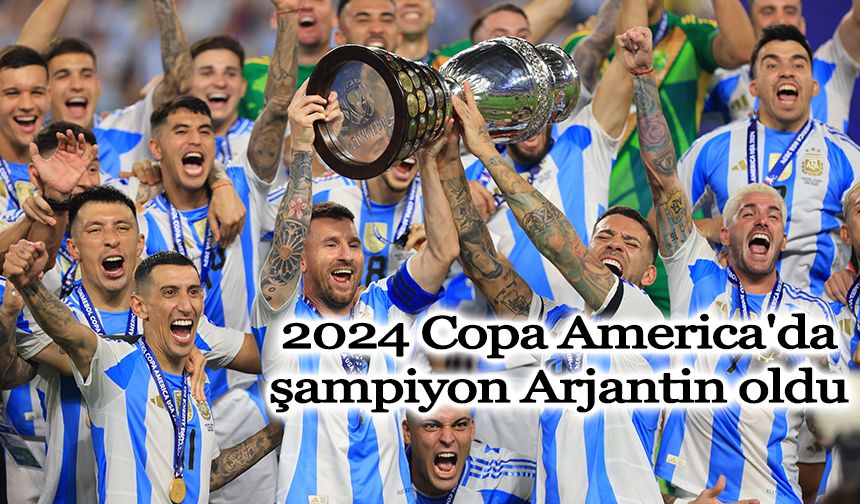 2024 Copa America'da şampiyon Arjantin oldu