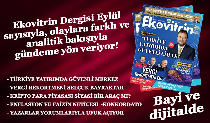 Ekovitrin Dergisi Eylül sayısıyla olaylara farklı ve analitik bakışıyla gündeme yön veriyor!