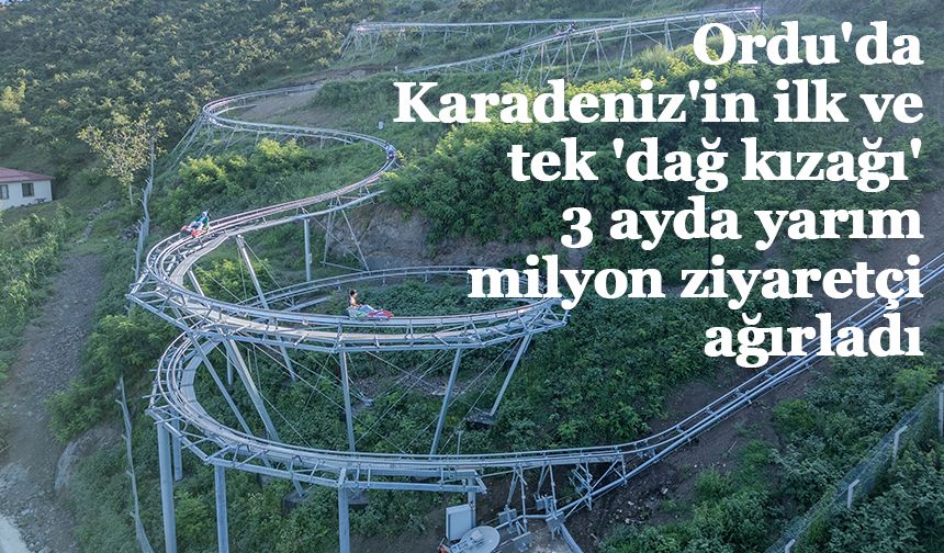 Ordu'da Karadeniz'in ilk ve tek 'dağ kızağı' 3 ayda yarım milyon ziyaretçi ağırladı