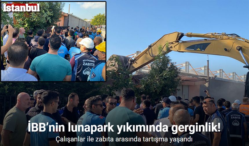 Avcılar’da İBB’nin lunapark yıkımında yürütme durdurma gerginliği