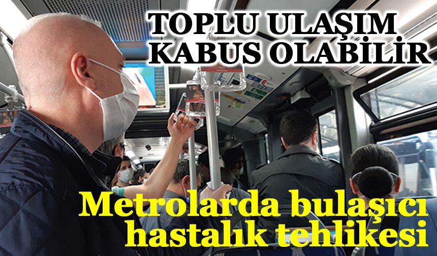 Toplu ulaşım kabus olabilir: Metrolarda bulaşıcı hastalık tehlikesi