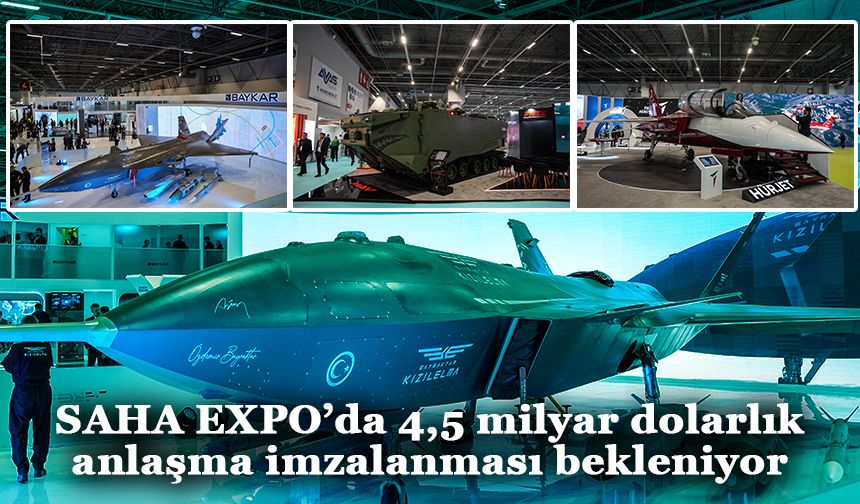 SAHA EXPO’da 4,5 milyar dolarlık anlaşma imzalanması bekleniyor