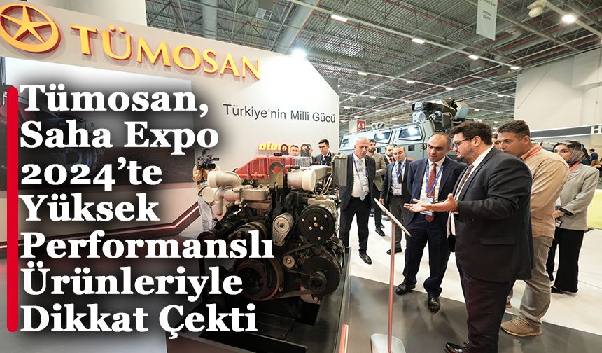 Tümosan, Saha Expo 2024’te Yüksek Performanslı Ürünleriyle Dikkat Çekti