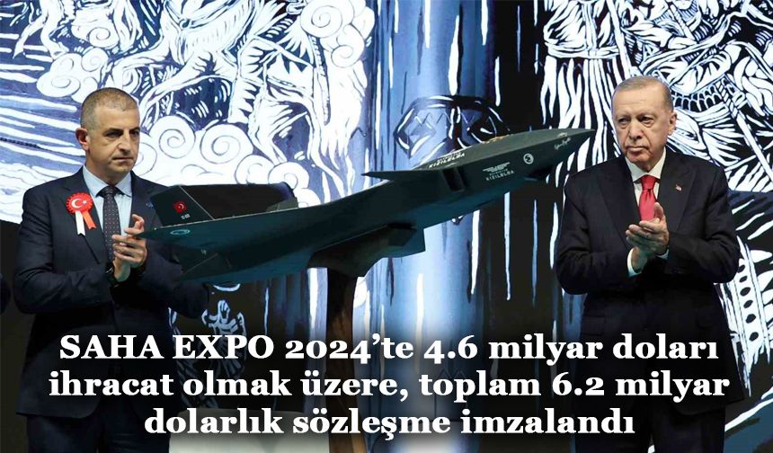 SAHA EXPO 2024’te 4.6 milyar doları ihracat olmak üzere, toplam 6.2 milyar dolarlık sözleşme imzalandı