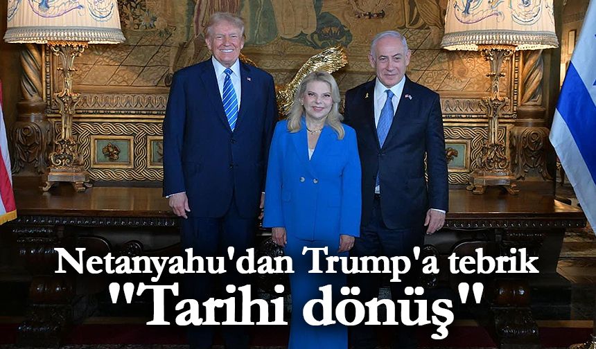 Netanyahu'dan Trump'a tebrik mesajı: "Tarihi dönüş"