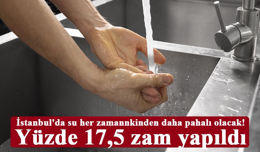 İstanbul'da suya yeni yıl tarifesi: Yüzde 17,5 zam yapıldı