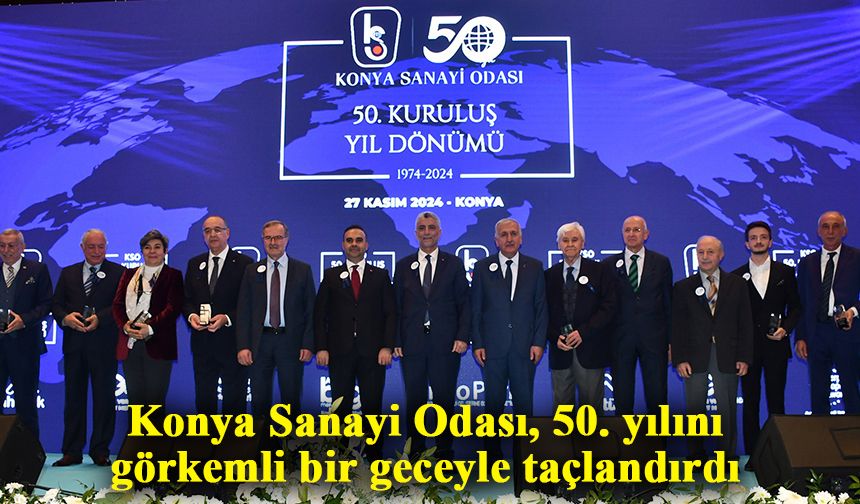 Konya Sanayi Odası, 50. yılını görkemli bir geceyle taçlandırdı