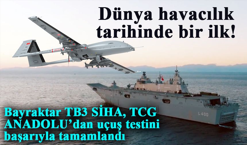 Bayraktar TB3 SİHA, TCG ANADOLU’dan uçuş testini başarıyla tamamlandı