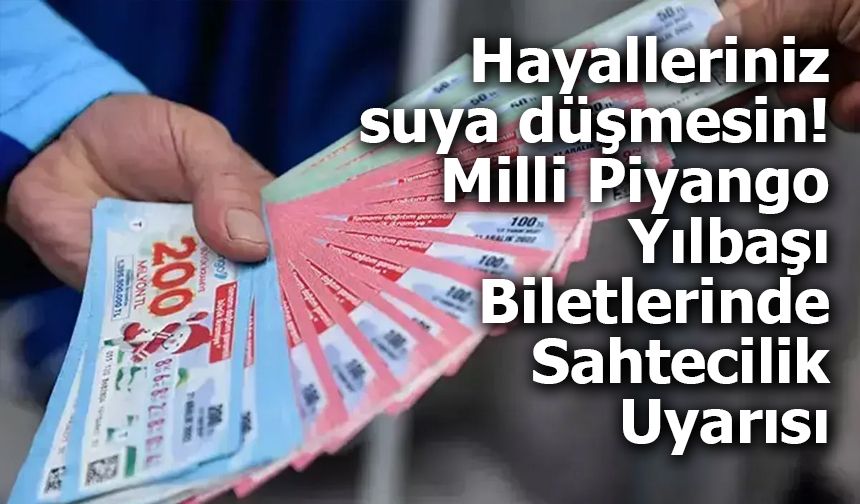 Milli Piyango Yılbaşı Biletlerinde Sahtecilik Uyarısı