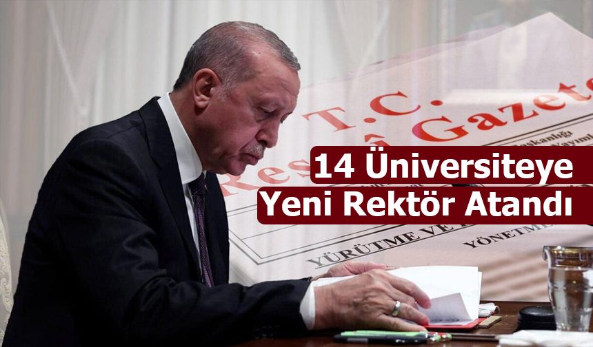 Cumhurbaşkanlığı Kararı ile 14 Üniversiteye Yeni Rektör Atandı