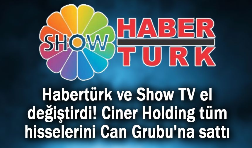 Ciner Yayın Holding, Can Grubu’na Devredildi: Medya Sektöründe Yeni Bir Dönem Başlıyor