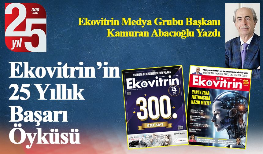 Kamuran Abacıoğlu Yazdı: Ekovitrin’in 25 Yıllık Başarı Öyküsü