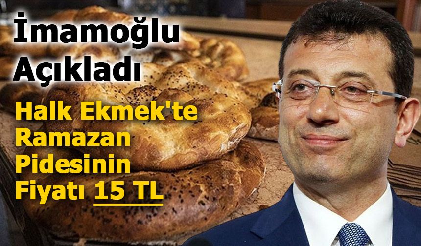 İmamoğlu, İstanbul Halk Ekmek Ramazan Pidesinin Fiyatını Açıkladı