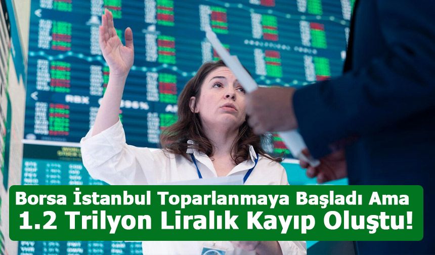 Borsa İstanbul’da Sert Düşüş: 1.2 Trilyon Liralık Kayıp!