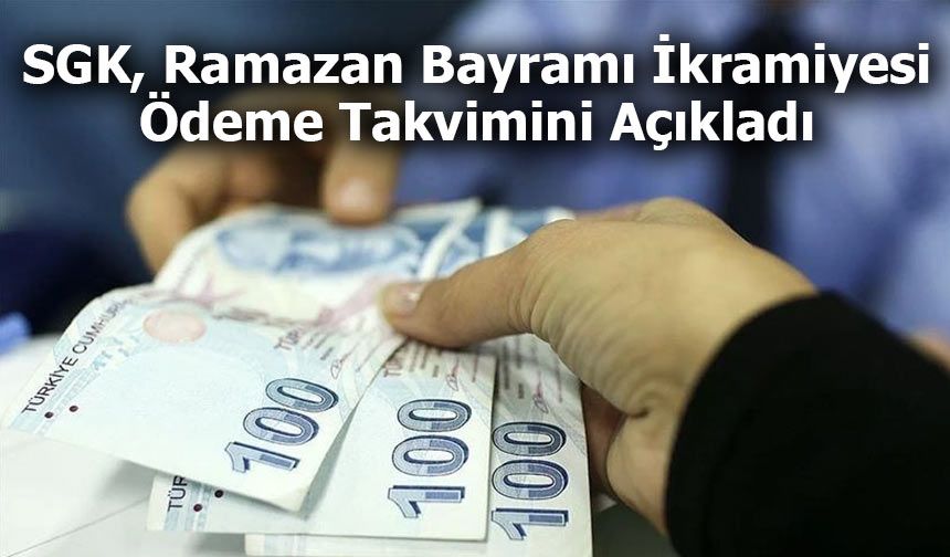 SGK, Ramazan Bayramı İkramiyesi Ödeme Takvimini Açıkladı