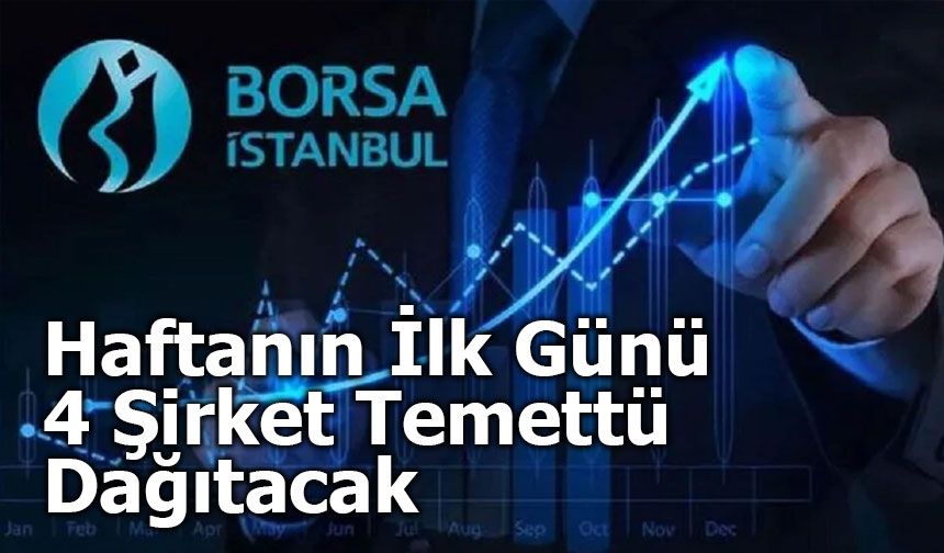 Borsa İstanbul’da Haftanın İlk Günü 4 Şirketten Temettü Müjdesi