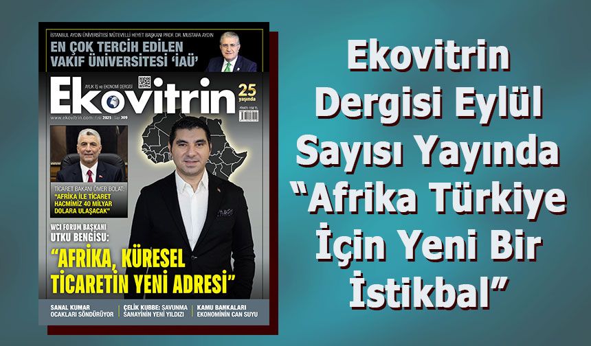 Afrika, küresel ticaretin yeni adresi! Ekovitrin, Eylül sayısında Afrika’yı özel bir dosya ile kapağına taşıdı