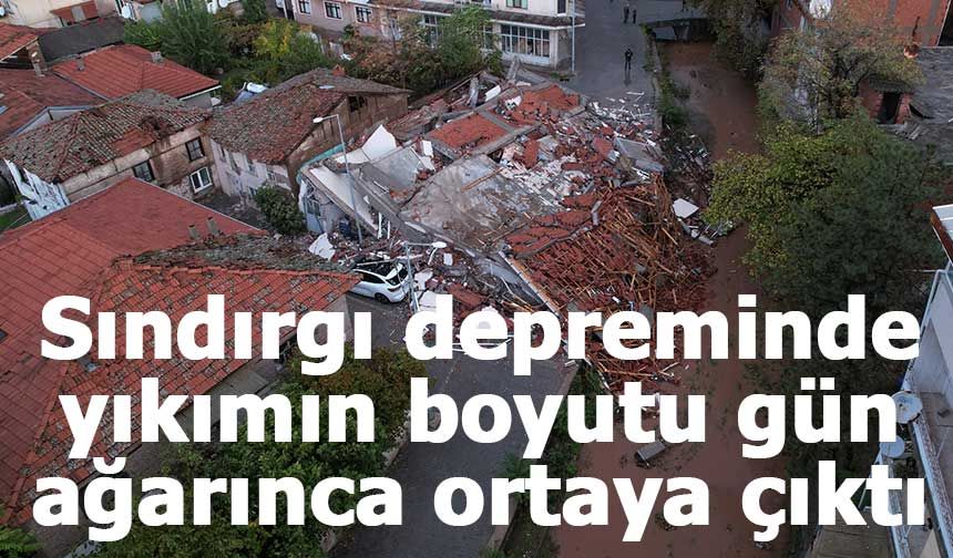 Sındırgı depreminde yıkımın boyutu gün ağarınca ortaya çıktı