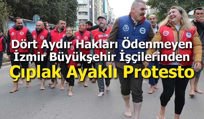 Dört Aydır Hakları Ödenmeyen İzmir Büyükşehir İşçilerinden Çıplak Ayaklı Protesto