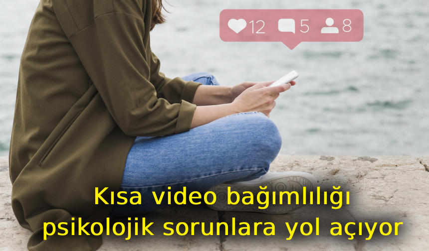 Kısa video bağımlılığı ruh sağlığını tehdit ediyor
