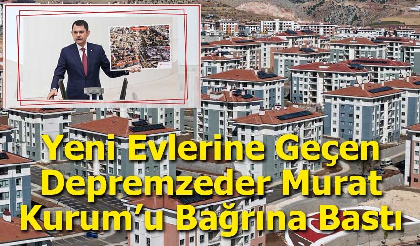 Adıyamanlı depremzedeler: "Bakan Murat Kurum, her zaman yanımızda"