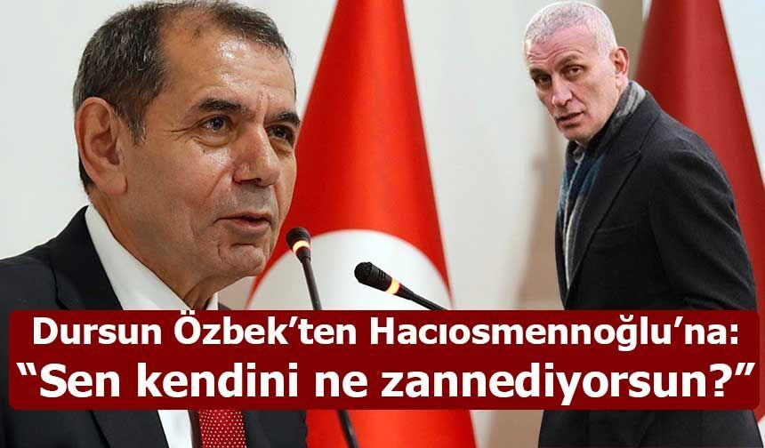 Galatasaray Başkanı Dursun Özbek’ten TFF Başkanı Hacıosmanoğlu’na Sert Tepki!