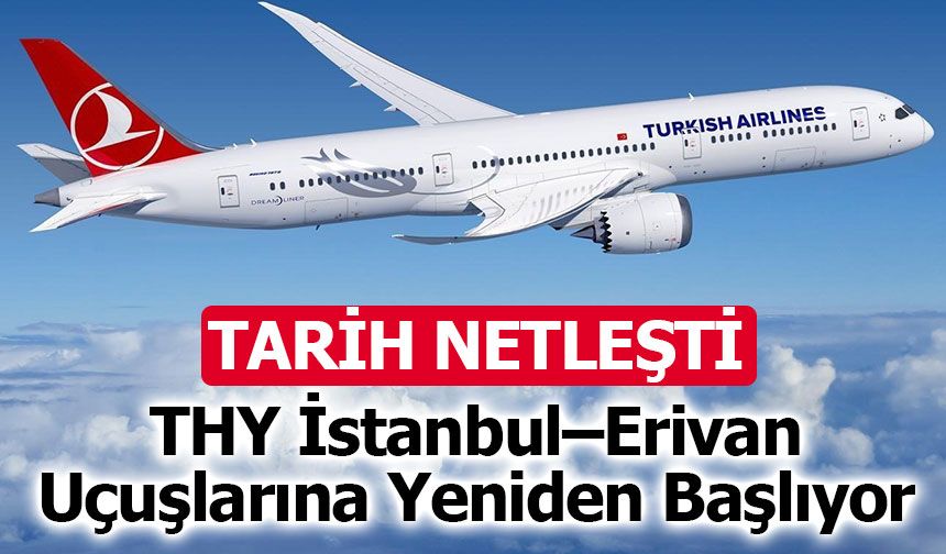 THY İstanbul–Erivan Uçuşlarına Yeniden Başlıyor