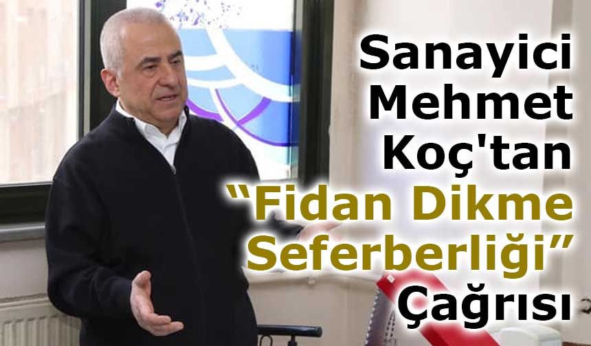 Sanayici Mehmet Koç'tan “Fidan Dikme Seferberliği” Çağrısı
