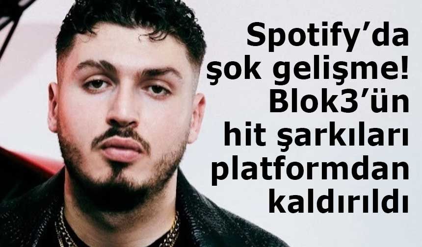 Spotify’da şok gelişme! Blok3’ün hit şarkıları platformdan kaldırıldı