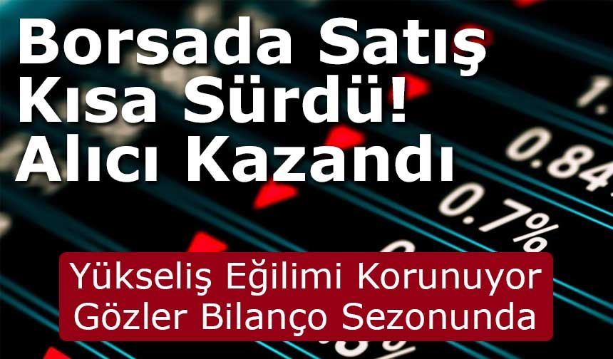 Borsada Yükseliş Eğilimi Korunuyor, Gözler Bilanço Sezonunda