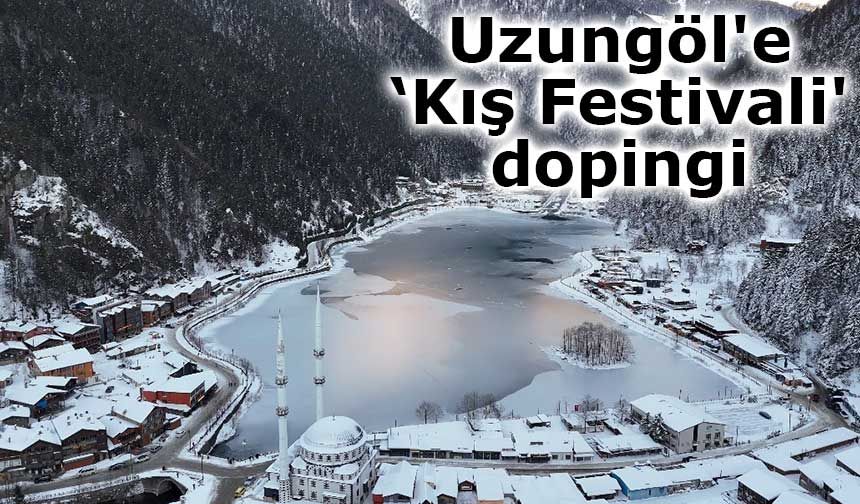 Trabzon Uzungöl'de Kış Festivali 2026 Başlıyor