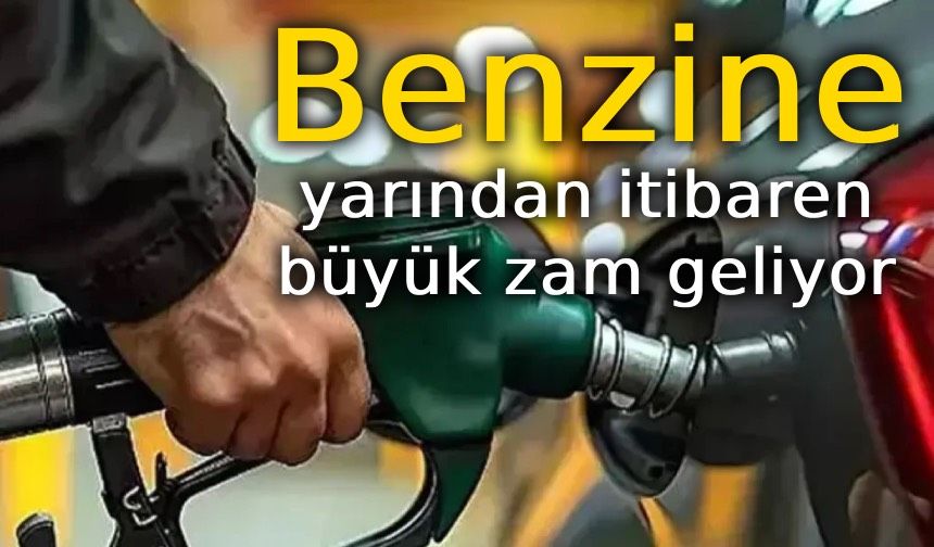 Benzinde yarından itibaren fiyatlar artıyor!