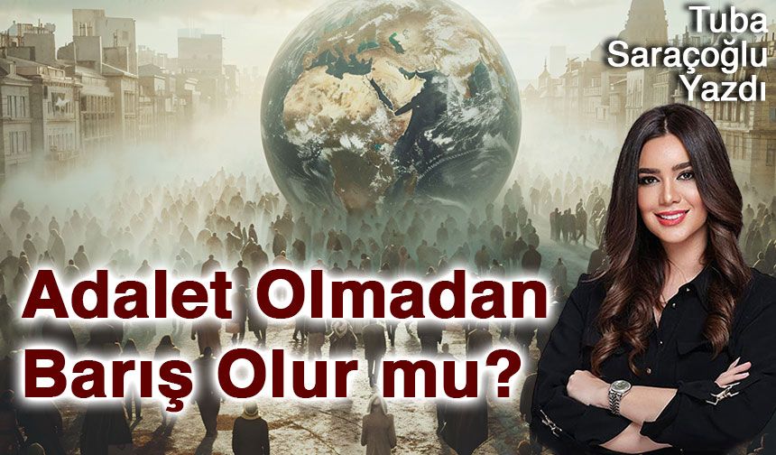Adalet Olmadan Barış Olur mu?