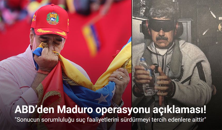 ABD’den Maduro operasyonu açıklaması!